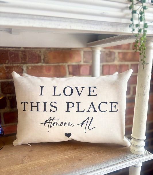 Custom I Love This Place Atmore Pillow
