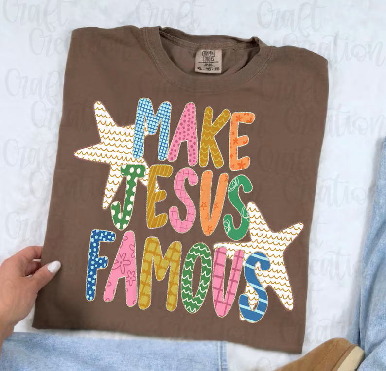 Make JESUS Famous | Faith | GOD | Boutique CC Graphic Tee