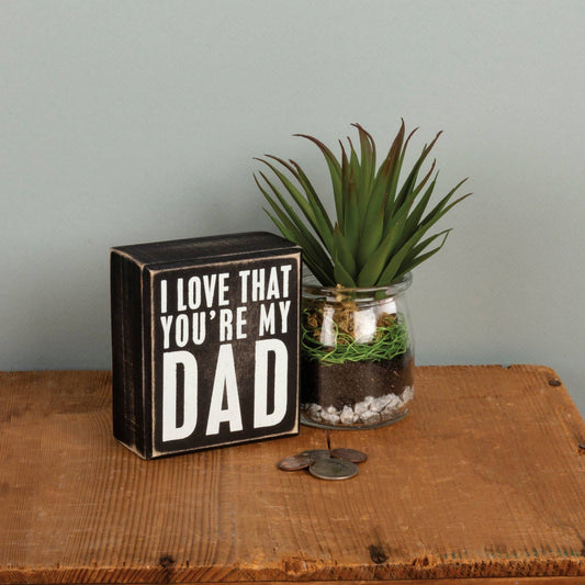 I Love That You're My Dad Mini Sign