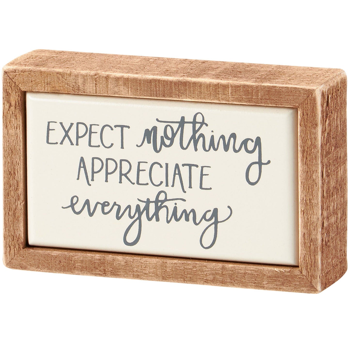 Expect Nothing Mini Sign
