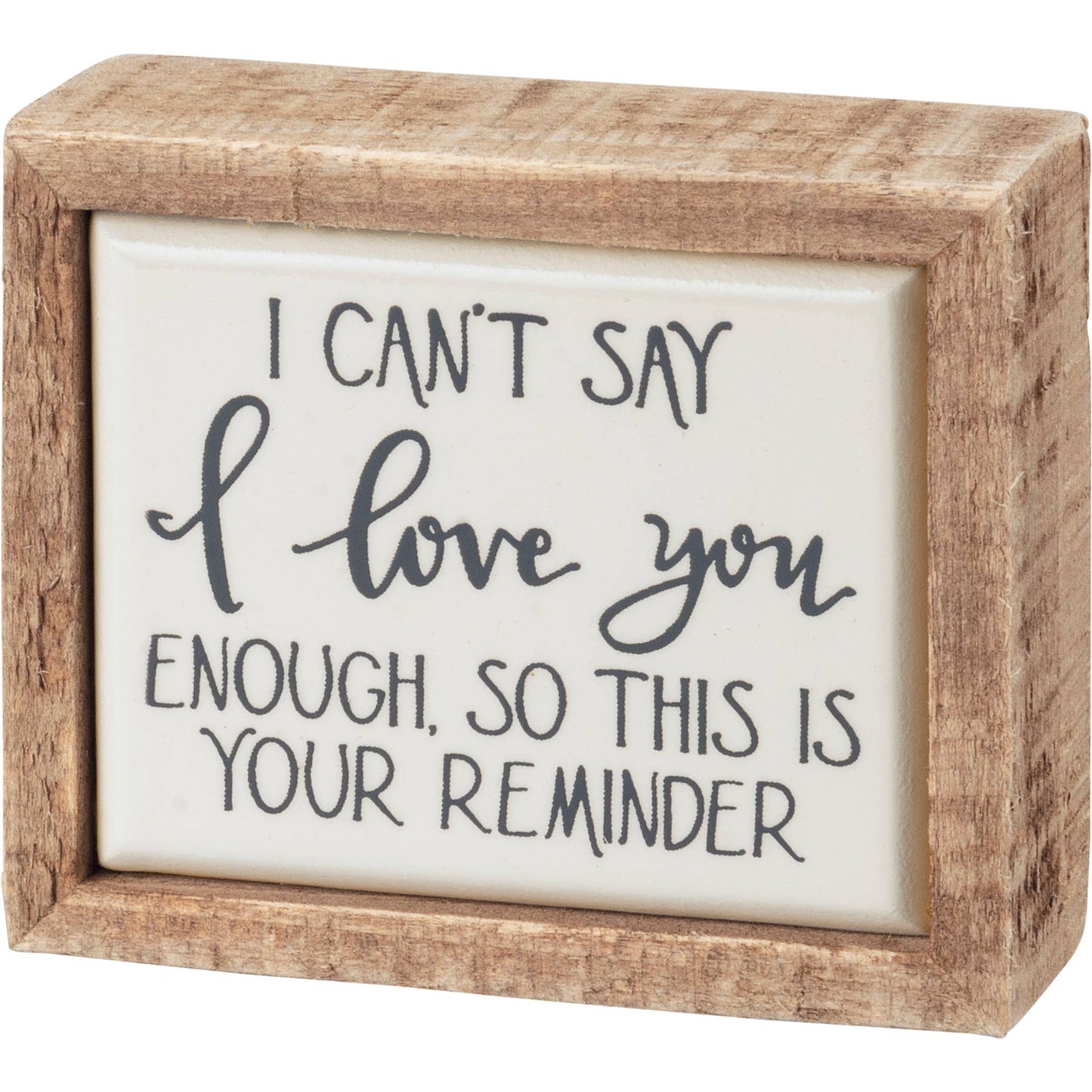 Love You This Is Your Reminder Mini Sign